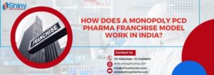 How Does a Monopoly PCD Pharma Franchise Model Work in India?