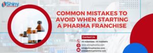 Common Mistakes to Avoid When Starting a Pharma Franchise