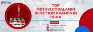 Top Methylcobalamin Injection Brands in India