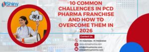 10 Common Challenges in PCD Pharma Franchise and How to Overcome Them in 2026